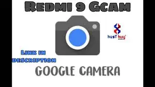 Redmi 9 Gcam Link fom Best Buy Mobile Team