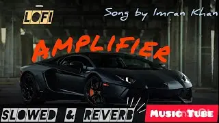 Amplifier || Song by Imran Khan || Bass boosted || Slowed & Reverb || Lofi Version.. #attitude song