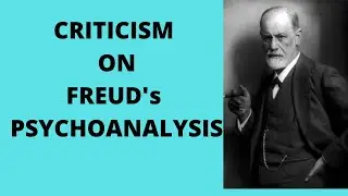 CRITICISM ON FREUD's PSYCHOANALYTICAL THEORY