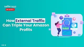 Effective External Traffic Sources for Amazon Success | Prabhat Shah