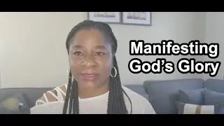 Manifesting Gods Glory