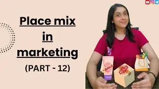 Place in marketing | Distribution channel and physical distribution | Marketing management