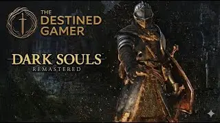 Dark Souls Remastered (Day-13) – The Journey Through Lordran Begins