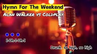 Hymn For The Weekend - Karaoke - Alan Walker Remix - Coldplay