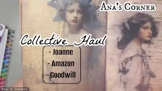 Collective Haul - Creative Supplies (Joann, Amazon, Goodwill).