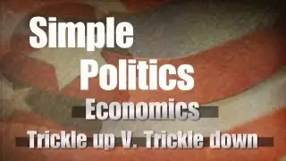 Economics: Trickle-down Vs. Trickle-up