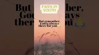 Faith in Youth #YouthFaith #faithingod  #spiritualstrength
