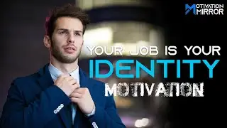 Your Job Is Your Identity - Motivation Video Compilation for Success (MotivationMirror)