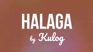 Kulog - HALAGA Lyric Video (OBM - Kuya Bryan)