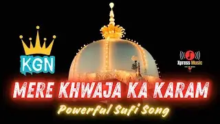 Mere Khwaja Ka Karam Hai | 👑 KING KGN | 🎧 DJ MISHRA |@XpressMUSICCLUB007 #DJ #qawwali #kgn #song #4k