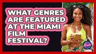 What Genres Are Featured At The Miami Film Festival? - Everything About Miami