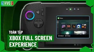Giao diện Xbox Full Screen Experience đ&atilde; n&acirc;ng tầm cho ROG Xbox Ally!