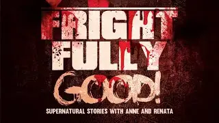 Supernatural, Ghosts, Weird true stories with Anne and Renata