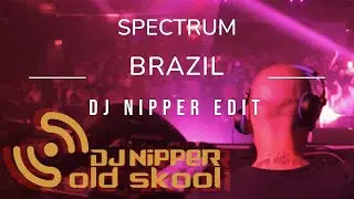 DJ NiPPER EDiT - Spectrum - Brazil