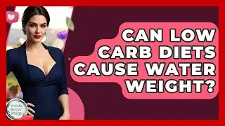Can Low Carb Diets Cause Water Weight? - Inside Body Image