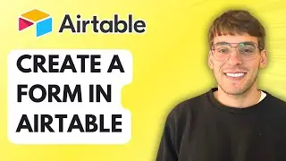 How to Create a Form in Airtable [2026 Full Guide]