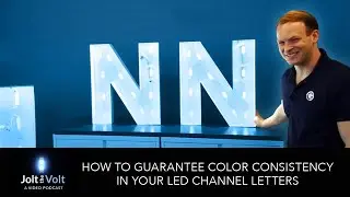 Jolt the Volt: How to Guarantee Color Consistency in Your LED Channel Letters - Episode 4