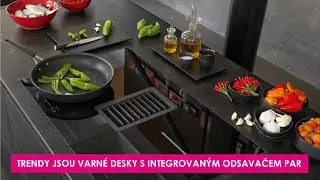 Trendy jsou varn&eacute; desky s integrovan&yacute;m odsavačem par