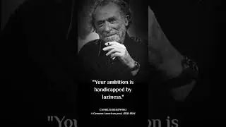 Charles Bukowski's Quotes which are better known in youth to not to Regret in Old Age