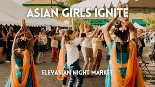 Asian Girls Ignite: Elevasian Night Market Highlight Video