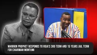 Warrior Prophet responds to Roja's 3rd term and 15 years ja!l term for Chairman Wontumi