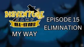 🌟 Disventure Camp All Stars My Way 🌟 Episode 15 (Fanmade)