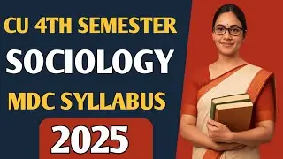 CU 4th semester sociology general syllabus 2025 |  4th semester sociology general MDC syllabus 2025