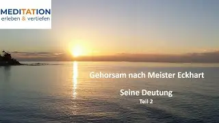 Meister Eckhart erleben 43 – Gehorsam (Vortrag, spiritueller Gehorsam nach ME, Teil 2)