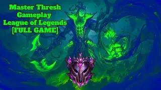 Untilted Master Thresh Gameplay - League of Legends [FULL GAME]