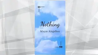 Nothing | Maya Angelou | Motivational Quotes | Inspirational Quotes | Life Quotes