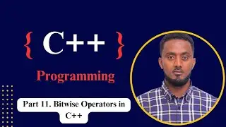 Part 11. Bitwise Operators in C++ Programming || Exit Exam Course.