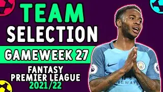 FPL GW 27 TEAM SELECTION GAMEWEEK 27 | Fantasy Premier League 2021/22 Tips
