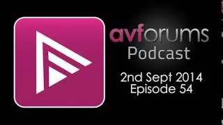 AVForums Podcast: 2nd September 2014 Episode 54