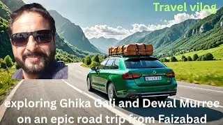 EXPLORING GHIKA GALI AND DEWAL MURREE  ON EPIC ROAD TRIP FROM FAIZABAD | OHSIA | MURREE | KHASMIR 
