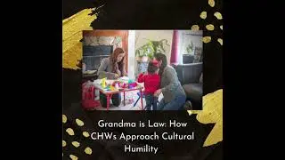 Grandma is Law: How CHWs Approach Cultural Humility
