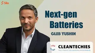 #224 How to Scale up Anode Manufacturing in the US w/ Gleb Yushin (Sila Nanotechnologies)