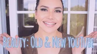 BEAUTY: OLD YOUTUBE & NEW YOUTUBE