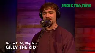 Gilly The Kid - Dance To My Rhythm - Indie Tea Talk