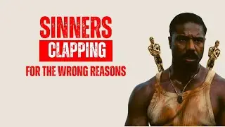 Sinners | Clapping For The Wrong Reasons