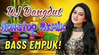 DJ DANGDUT NONSTOP BASS EMPUK 🔥 Teman Kerja Santai 🎧 Bass Empuk Enak Didengar ✨ VOL 145