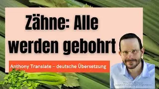 Z&auml;hne: Alle werden gebohrt &ndash; Anthony William &ndash; deutsche &Uuml;bersetzung