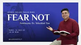 Ibadah Malam Tahun Baru - Ev. Yehezkiel Tan  -  Fear Not