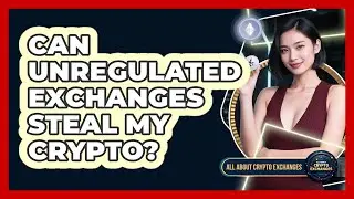 Can Unregulated Exchanges Steal My Crypto?