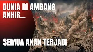 DUNIA DIAMBANG AKHIR...SEMUA AKAN TERJADI ?