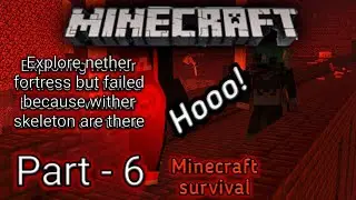 Exploring nether fortress but failed because wither skeleton are there | part - 6 | HINDI |