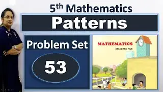 5th Math problem set 53 | Patterns | problem set 53 class 5 maths