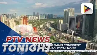 Business groups remain confident in admin amidst political noise; PFP defends PBBM and slams...