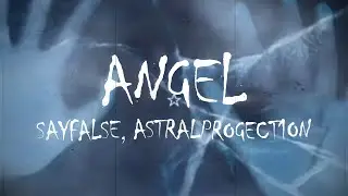 Sayfalse, Astralproject1on - Angel (Official video)
