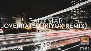 Eauxmar - Overrated (Kiyox Remix)