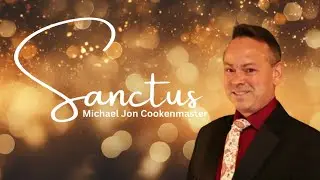 Sanctus (Charles F. Gonoud) | Michael Cookenmaster - Grant Hagen - Karen Stoody